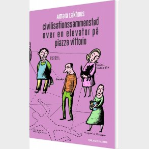 Civilisationssammenst�d Over En Elevator P� Piazza Vittorio - Amara Lakhous - Bog