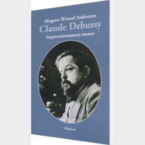 Claude Debussy - Mogens Wenzel Andreasen - Bog