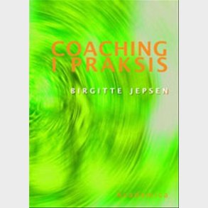 Coaching I Praksis - Birgitte Jepsen - Bog