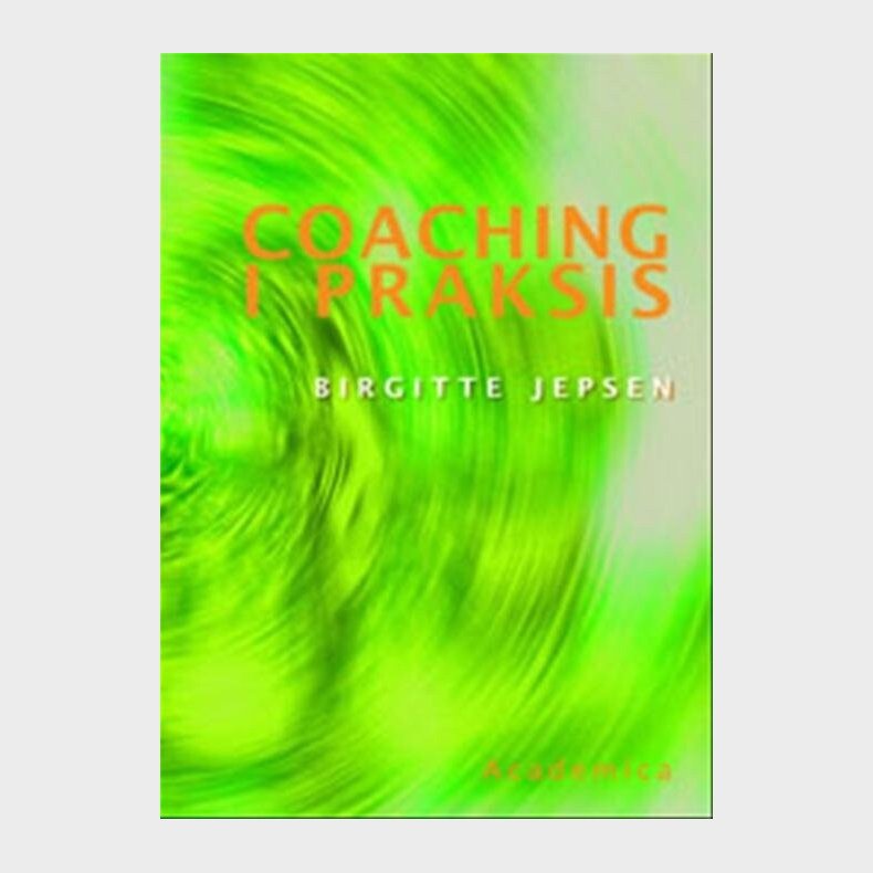 Coaching I Praksis - Birgitte Jepsen - Bog