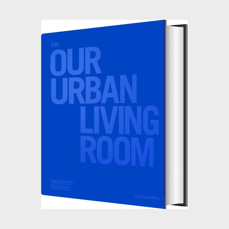 Cobe : Our Urban Living Room : Learning From Copenhagen - Julie Cirelli - English Book