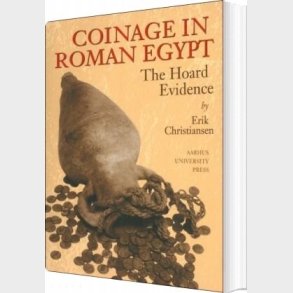 Coinage In Roman Egypt - Erik Christiansen - English Book