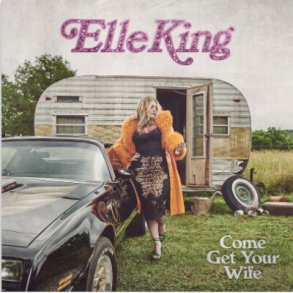 Elle King - Come Get Your Wife - CD