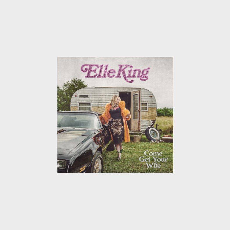 Elle King - Come Get Your Wife - CD