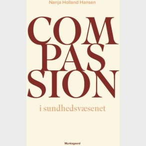 Compassion I Sundhedsv�senet - Nanja Holland Hansen - Bog