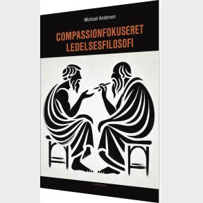 Compassionfokuseret Ledelsesfilosofi - Michael Andersen - Bog