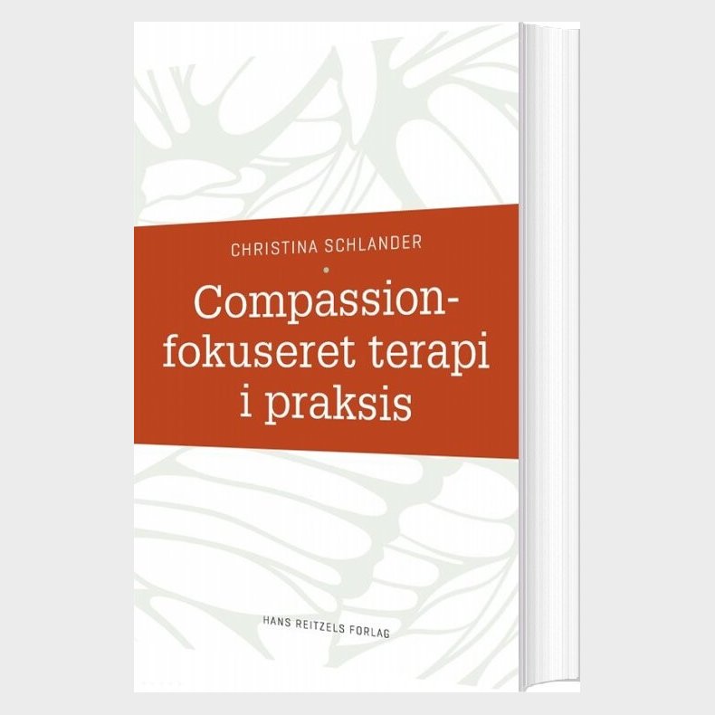 Compassionfokuseret Terapi I Praksis - Christina Schlander - Bog