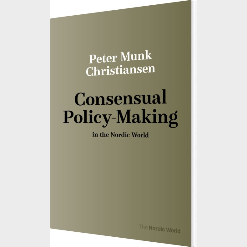 Consensual Policy-making In The Nordic World - Peter Munk Christiansen - Bog