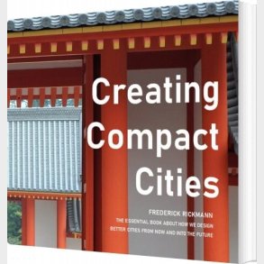 Creating Compact Cities - Frederick Rickmann - English Book