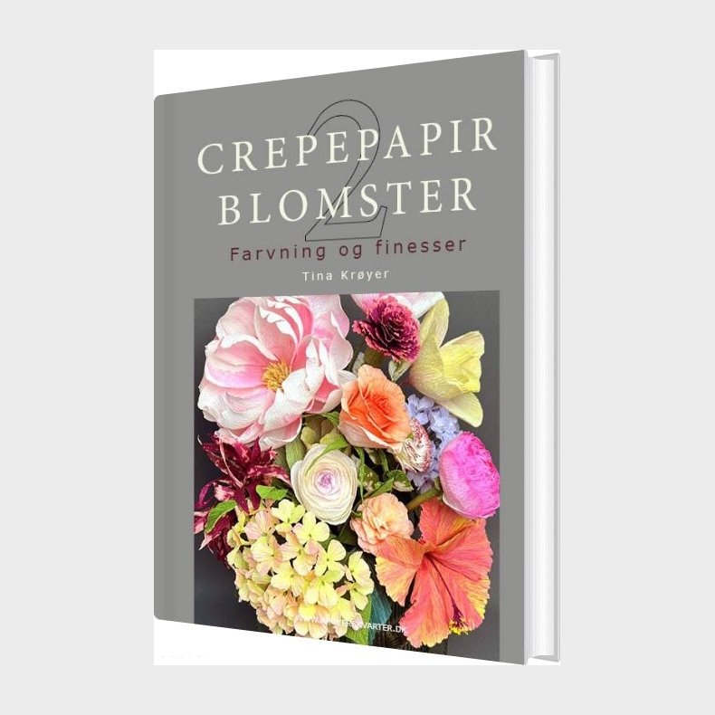 Crepepapirblomster 2, Farvning Og Finesser - Tina Kr�yer - Bog
