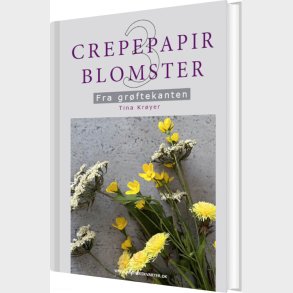 Crepepapirblomster 3. Fra Gr�ftekanten - Tina Kr�yer - Bog