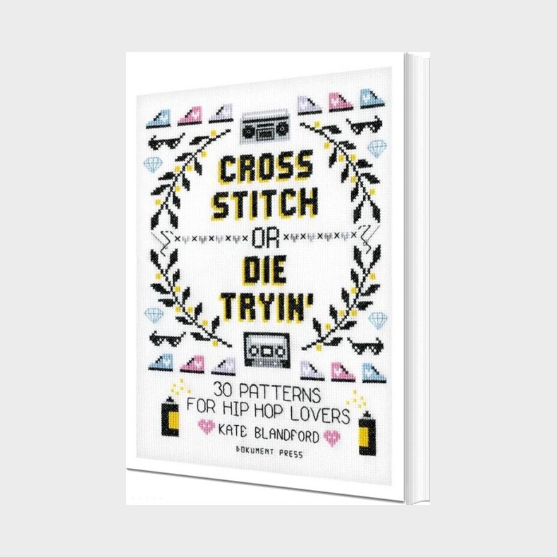Cross Stitch Or Die Tryin' : 30 Patterns For Hip Hop Lovers - Kate Blandford - English Book