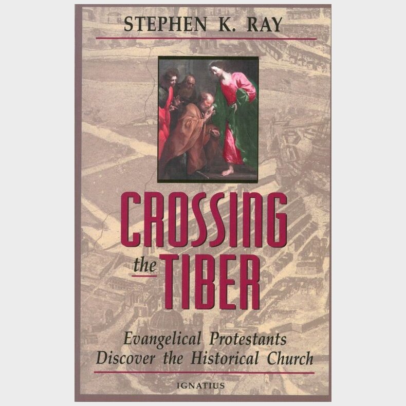 Crossing The Tiber  - Stephen K. Ray - English Book