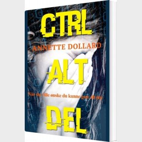 Ctrl Alt Del - Annette Dollard - Bog