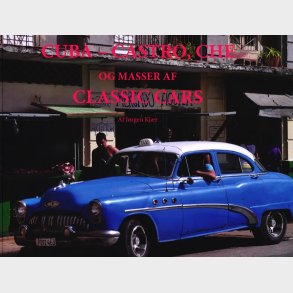 Cuba - Castro, Che - Og Masser Af Classic Cars - J�rgen Kj�r - Bog