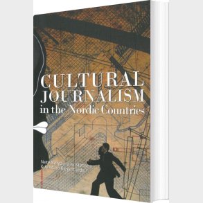 Cultural Journalism In The Nordic Countries - Nete N�rgaard Kristensen - English Book