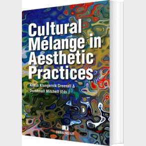 Cultural M�lange In Aesthetic Practices - Anjo Klungervik Greenall - English Book