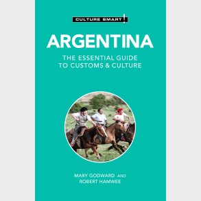 Culture Smart Argentina: The Essential Guide To Customs & Culture - Godward Mary - English Book