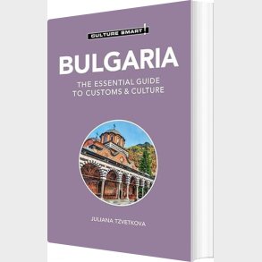 Culture Smart Bulgaria: The Essential Guide To Customs & Culture - Tzvetkova Juliana - English Book