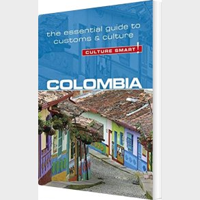 Culture Smart Colombia: The Essential Guide To Customs & Culture - Kate Cathey - English Book