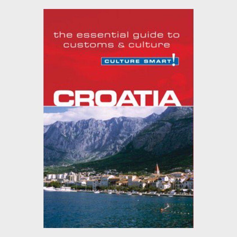 Culture Smart Croatia: The Essential Guide To Customs & Culture - Irina Ban - English Book