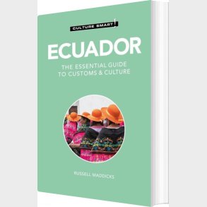Culture Smart Ecuador: The Essential Guide To Customs & Culture - Russell Maddicks - English Book