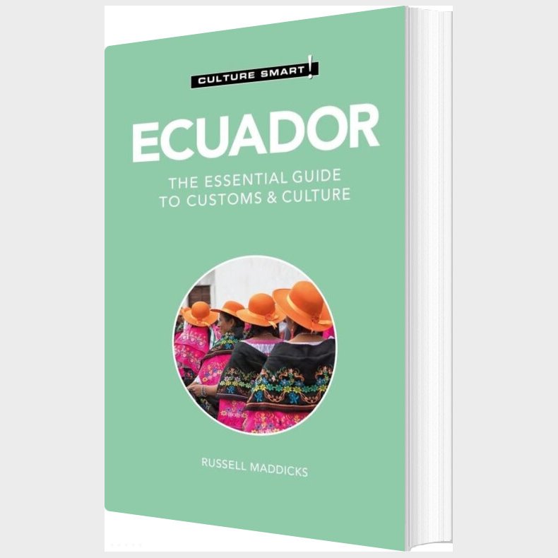 Culture Smart Ecuador: The Essential Guide To Customs & Culture - Russell Maddicks - English Book