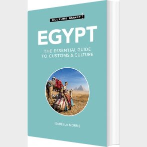 Culture Smart Egypt: The Essential Guide To Customs & Culture - Isabella Morris - English Book