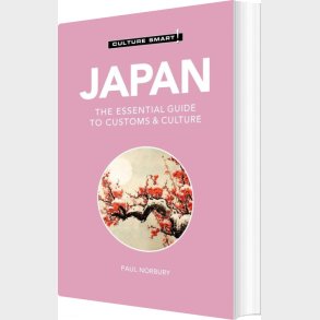 Culture Smart Japan: The Essential Guide To Customs & Culture - Paul Norbury - English Book