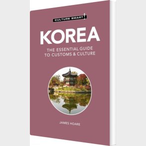 Culture Smart Korea: The Essential Guide To Customs & Culture - James Hoare - English Book