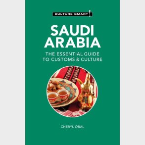 Culture Smart Saudi Arabia: The Essential Guide To Customs & Culture - Cheryl Obal - English Book