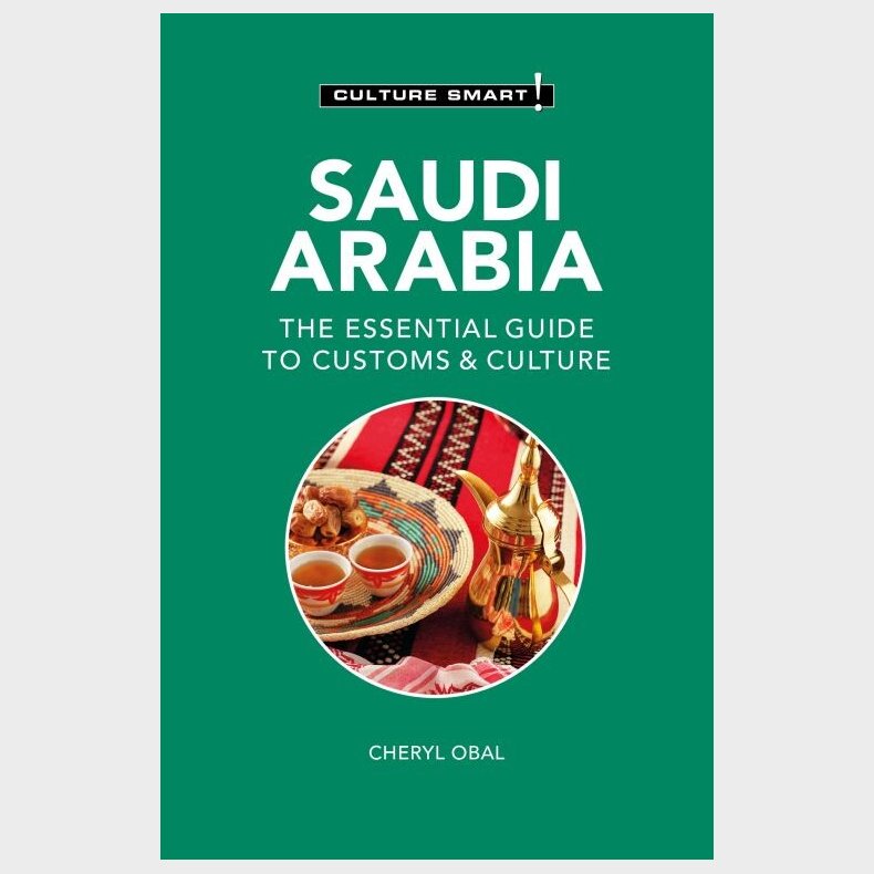 Culture Smart Saudi Arabia: The Essential Guide To Customs & Culture - Cheryl Obal - English Book