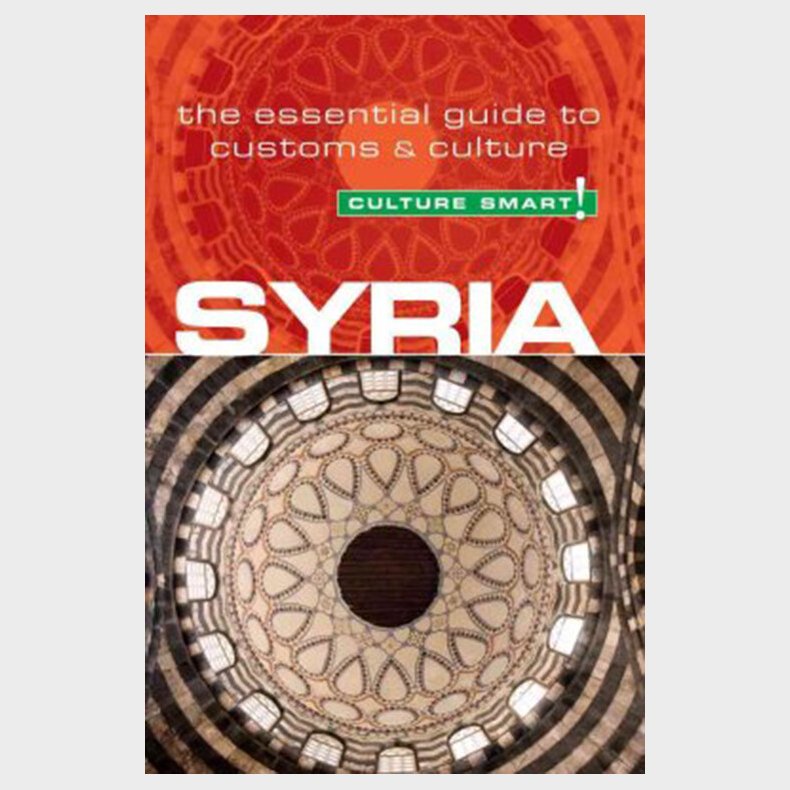 Culture Smart Syria: The Essential Guide To Customs & Culture - Sarah Standish - English Book
