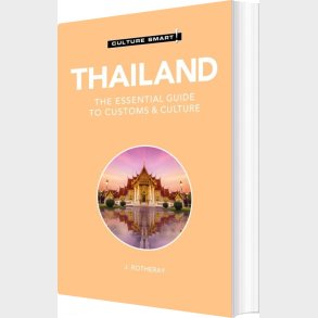 Culture Smart Thailand: The Essential Guide To Customs & Culture - J. Rotheray - English Book