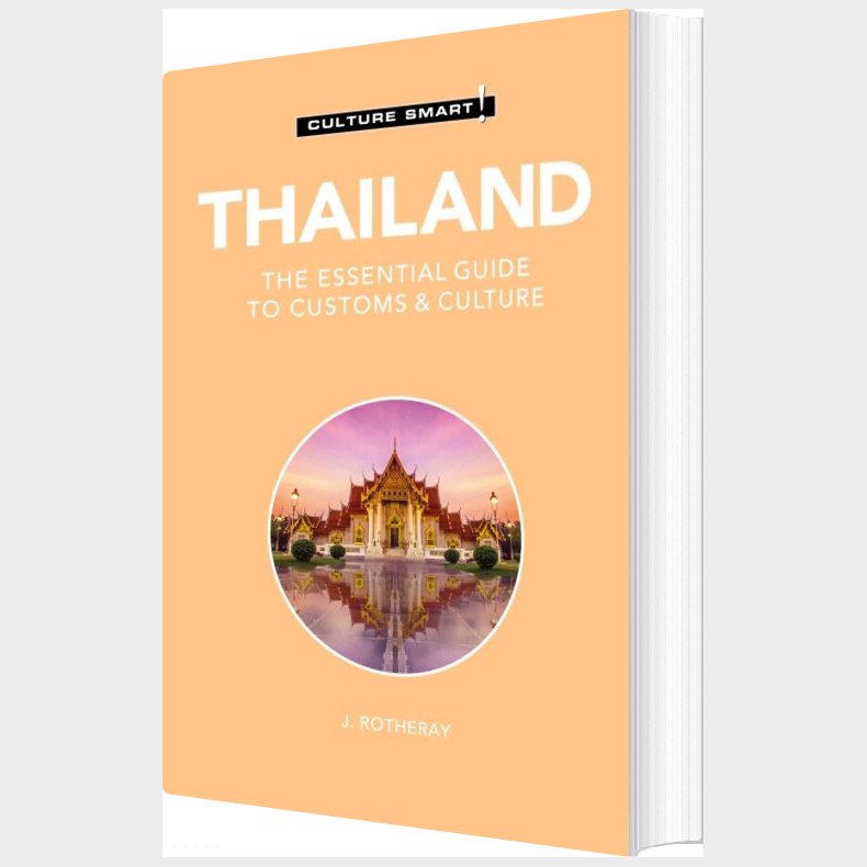 Culture Smart Thailand: The Essential Guide To Customs & Culture - J. Rotheray - English Book