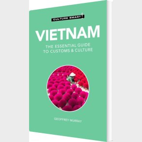 Culture Smart Vietnam: The Essential Guide To Customs & Culture - Geoffrey Murray - English Book