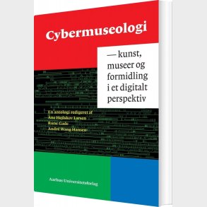 Cybermuseologi - Ane Hejlskov Larsen - Bog
