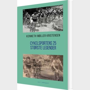 Cykelsportens 25 St�rste Legender - Kenneth M�ller Kristensen - Bog