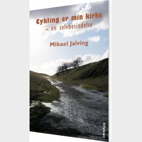 Cykling Er Min Kirke - Mikael Jalving - Bog