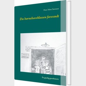 Da B�rnehaveklassen Forsvandt - Peter Mose S�rensen - Bog
