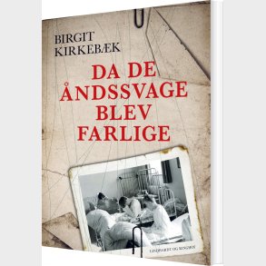 Da De �ndssvage Blev Farlige - Birgit Kirkeb�k - Bog