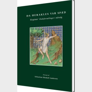 Da Herakles Var Sp�d. Hyginus' Gudefort�llinger I Udvalg - Sebastian Maskell Andersen - Bog