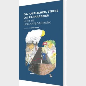 Da K�rlighed, Stress Og Paparazzier Kom Til Udkantsdanmark - Klaus Haase - Bog