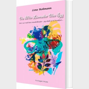 Da Min Livmoder Blev Syg - Lone Rohmann - Bog