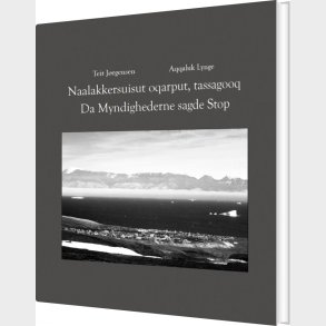 Da Myndighederne Sagde Stop / Naalakkersuisut Oqarput, Tassagooq - Aqqaluk Lynge - Bog