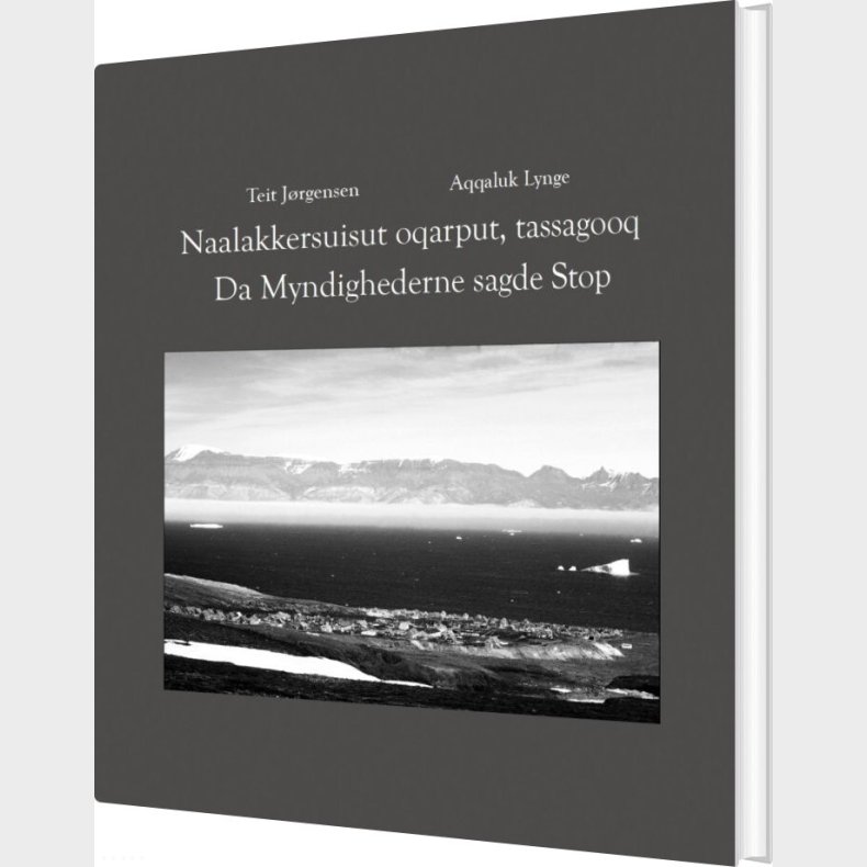 Da Myndighederne Sagde Stop / Naalakkersuisut Oqarput, Tassagooq - Aqqaluk Lynge - Bog