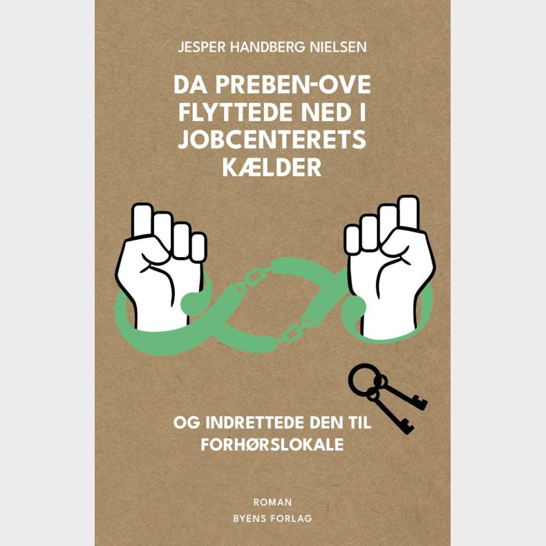 Da Preben-ove Flyttede Ned I Jobcenterets K�lder Og Indrettede Den Til Forh�rslokale - Jesper Handberg Nielsen - Bog