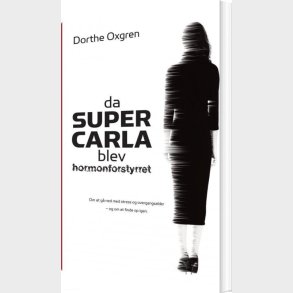 Da Super Carla Blev Hormonforstyrret - Dorthe Oxgren - Bog