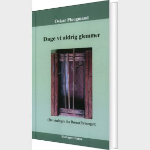 Dage Vi Aldrig Glemmer - Oskar Plougmand - Bog