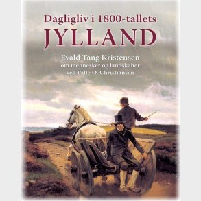 Dagligliv I 1800-tallets Jylland - Palle O. Christiansen - Bog